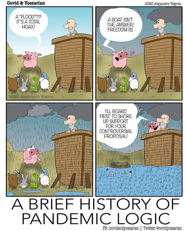 A brief history of pandemic logic

A "flood"?? Its's a total haox!

A boat isn't the answer! Freedom is!

I'll board first to shore up support for your controversial proposal! 