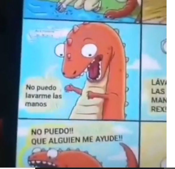 This is a picture of a comic strip that is written in Spanish, depicting a dinosaur panicking because he cannot wash his hands. 