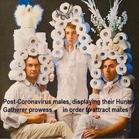 A meme that says "Post coronavirus males, displaying their hunter gatherer prowess in order to attract mates" with men wearing toilet paper as head dresses.